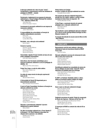 85
educação
ambiental
de
revista brasileira
A educação ambiental sob a ótica de quem “ensina”:
Cartografando as representações sociais dos estudantes de
pedagogia da UNOESC – Joaçaba
Joviles Vitório Trevisol
Estruturação e implantação de um programa de educação
ambiental para o Parque Ecológico Municipal Rio Camboriú
– Perc - Balneário Camboriú (SC)
João Moya Neto
Antonio Fernando S. Guerra
Levantamento da percepção ambiental em uma empresa de
saneamento ambiental
Juliano Alaide Albano
A responsabilidade das universidades na formação de
cidadãos ambientalmente conscientes
Karen Lose
Ivoni Pozza Gütler
Luciana Maria Papp
Recicleide - arte e educação sócio-ambiental
Karina Signori
Conservar é preciso
Rosemeri Carvalho Marenzi
Katiuscia Wilhelm
Ana Carolina Vinholi
Mariana Boff Barreto
Universidade e Agenda 21 local: Caminho em busca de uma
prática pedagógica emancipatória
Kátia Maria Zgoda Parizotto
Aula-oficina: Uma ferramenta metodológica para a
inserção da dimensão ambiental no curso de pedagogia da
UNIVALI - SC
Maria Luiza Pinto Lemos Guerra
Projeto Terra Limpa, na onda da coleta seletiva
Mara Zuleica Becker Lins
Carla Cravo
As saídas de campo através da educação experiencial;
Ações de EA
Marcelo Valente Ramos
A Universidade do Século XXI despertando para o
desenvolvimento sustentável
Maria Elisabeth Pereira Kraemer
A ação do Projeto Comunidades Litorâneas na formação em
educação ambiental nas escolas
Nara Regina Crizel Marone
Carina Catiana Foppa
Renata Costella Acauan
Renata Inui Zimmerman
Cleusa Helena Guaita Peralta
Cátia Rosana Hansel
Alexandre Leocádio Santana Neto
José Matarezi
Rodrigo Pereira Medeiros
Educação e conscientização ambiental: A parceira
indispensável na gestão ambiental
Nelma Baldin
Um olhar da psicologia ambiental para o Fórum Agenda 21
de Ibiraquera - SC; Brasil: Mudanças observadas nas
relações entre as pessoas e seu ambiente
Rafaella Lenoir Improta
Ariane Kuhnen
Prêmio Embraco de Ecologia
Incentivo a projetos de educação ambiental em escolas
Rosangela Santos Coelho
Uma proposta de educação ambiental integrando o
princípio dos 3 Rs (reduzir, reutilizar e reciclar) escolas
municipais de Santo Amaro da Imperatriz - SC
Schirley Machado da Silva
A Gota D’água: a construção interativa de material
pedagógico para a educação ambiental rural
Bernardete Panceri
Silene Rebelo
Agir localmente e pensar globalmente-educação ambiental
na 8ª série da escola municipal Alfredo Domingos da Silva -
Balneário Camboriu - SC
A ocupação desordenada da encosta oeste de Morro do Boi
- Mata Atlântica
Rejane Teresinha Dahmer Gomes
SERGIPE
Representação social de meio ambiente e educação
ambiental no Centro de Convivência Infantil da UNESP
Franca (CCI)
Caio Prior Rocha
Educação ambiental no processo de restauração de mata
ciliar no baixo São Francisco-SE
Cristiano Cunha Costa
Laura Jane Gomes
Robério Anastácio Ferreira
Raylene Nascimento Santos
Raquel Carvalho Guerreiro
Sensibilização ambiental nas comunidades do entorno da
Reserva Biológica de Santa Isabel - Ibama/SE: Papel e
importância da quadrilha junina das tartarugas
Dayse Aparecida dos Santos Rocha
Acácia Dias da Cruz
Jucivaldo Góis dos Santos
Os MSP’s no Nordeste: Identidade coletiva e cultura
política do movimento popular ecológico de sergipe
José Antonio Marques de Oliveira
Monica Rodrigues Costa
Josianne Neri dos Santos Silva
Quem é quem na educação ambiental de Sergipe
Maria Inêz Oliveira Araújo
Rosemeri Melo e Souza
Ricardo Menezes Santos
Ricardo Silva Araújo
Marcelo Santos de Melo
Ampliando mecanismos de gestão: Projeto de recuperação
do Riacho das Capivaras - Sub-bacia do Rio Piauí - SE
Maria Luiza Rodrigues de Albuquerque Omena
Edinaldo Batista dos Santos
Mario Eugênio paula de Lima
A construção da REASE no contexto das redes de EA no
Brasil
Rosemeri Melo e Souza
Ricardo Menezes Santos
Ricardo Silva Araújo
Marcelo Santos de Melo
 