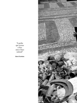 128
educação
ambiental
de
revista brasileira
“A pedra
que recusa
o lixo
ama o luxo
natural”
Bené Fonteles
 