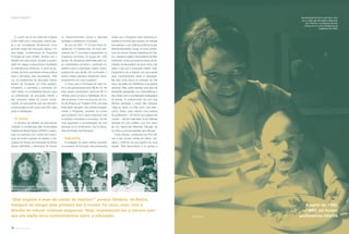 É a partir da Lei de Diretrizes e Bases
(LDB/1996) que a educação infantil pas-
sa a ser considerada oﬁcialmente como
primeira etapa da educação básica. Fá-
tima Salles, coordenadora do Programa
Emergencial pela UFMG, lembra que o
desaﬁo tem sido duplo: ampliar a quanti-
dade de vagas e proporcionar qualidade
ao atendimento oferecido. E entre as ga-
rantias de bons resultados nessa política
está a formação dos educadores. Pela
Lei, os professores da educação básica
devem ter formação em nível superior.
Entretanto, é permitida a formação em
nível médio, na modalidade Normal, para
os proﬁssionais da educação infantil e
das primeiras séries do ensino funda-
mental. As educadoras que não atendem
a essa exigência têm prazo até 2007 para
obter a habilitação.
O curso
A iniciativa de habilitar as educadoras
mineiras é coordenada pela Universidade
Federal de Minas Gerais (UFMG) e execu-
tada em parceria com outras oito institui-
ções de ensino superior do estado, a Se-
cretaria de Estado da Educação de Minas
Gerais (SEE/MG), a Secretaria de Estado
reportagem
do Desenvolvimento Social e Esportes
(Sedese) e prefeituras municipais.
No ano de 2001, 27 turmas foram ini-
ciadas em 15 cidades pólo. Ao todo, edu-
cadoras de 77 municípios ingressaram no
Programa, formando um grupo de 1.200
alunas. As disciplinas oferecidas pelo cur-
so contemplam somente o conteúdo es-
pecíﬁco sobre a educação infantil. Assim,
professoras que ainda não concluíram o
ensino médio precisam freqüentar, simul-
taneamente, um curso supletivo.
O custo para a formação de cada tur-
ma é de aproximadamente R$ 82 mil. No
total, seriam necessários cerca de R$ 2,2
milhões para concluir a habilitação de to-
das as alunas. Como os recursos do Fun-
do de Amparo ao Trabalho (FAT), principal
ﬁnanciador da ação, não cobriam integral-
mente o Programa, somente os cursos
que contaram com o apoio ﬁnanceiro dos
municípios concluíram o processo. Os de-
mais aguardam a concretização de uma
parceria, já em andamento, com a Secre-
taria de Estado da Educação.
Impactos
A avaliação de quem esteve envolvido
no processo de formação das professoras
revela que o Programa teve impactos ex-
pressivos na rotina das creches, na vida das
educadoras e nas políticas públicas locais.
Silvânia Aparecida Landa, 25 anos, profes-
sora da creche Criança Esperança em Be-
tim, cidade da região metropolitana de Belo
Horizonte, conta que quando iniciou as ati-
vidades de educadora, há cinco anos, não
sabia o que era a educação infantil. Hoje,
impressiona ver a clareza com que expõe
seus conhecimentos sobre a educação.
Na sala onde educa as crianças de três
anos, ela exibe seu detalhado cronograma
semanal. Nele, estão listadas uma série de
atividades planejadas com antecedência e
discutidas com a coordenação pedagógica
da escola. O conhecimento fez com que
Silvânia perdesse o medo das crianças.
“Hoje eu sento no chão junto com elas”,
conta. Antes, para manter uma postura
de professora – da forma que julgava ser
correta –, ela era mais séria, lia as histórias
sentada em uma cadeira, com tom único
de voz. Agora ela interpreta, interage, cai
no chão e provoca reações nas crianças.
Edna Arthuso, professora da PUC-Mi-
nas e das turmas criadas em Betim, res-
salta a melhoria da auto-estima de suas
alunas. “Elas aprenderam a se gostar, a
“Que negócio é esse de cuidar de menino?” pensou Silvânia, de Betim,
insegura ao chegar pela primeira vez à creche, há cinco anos, com o
desaﬁo de educar crianças pequenas. Hoje, impressiona ver a clareza com
que ela expõe seus conhecimentos sobre a educação.
Fátima Salles coordena a habilitação de pro-
fessores em Minas Gerais.
Marcus Santiago
Na educação de zero a seis anos, edu-
car e cuidar são atividades indissociá-
veis. Silvânia, a professora da foto,
formou-se no curso emergencial de
magistério em 2003.
Daniel Protzner
A partir de 2005,
o MEC vai formar
professores infantis
Habilitação de professores contribui para me-
lhorar o aprendizado das crianças.
Ocurrículodiscuteumaorganizaçãodoespaçoem
que a professora não é o centro da aprendizagem.
34 revista criança
 