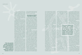 Contudo, o lúdico não pode, de ma-
neira alguma, ser encarado como simples
brincadeira. O professor deve ter em seus
objetivos o desenvolvimento de ativida-
des que enriqueçam o conhecimento de
mundo e de si mesmo das crianças e es-
timulem a capacidade de raciocínio e de
relacionar fatos, pessoas, objetos e ações
no tempo e no espaço.
É nesse esforço que temos desenvolvi-
do atividades que visam enriquecer nossa
prática educativa, orientando as atividades
ao desenvolvimento de conhecimentos e
da capacidade de compreender a com-
plexidade inerente ao mundo. No exem-
plo que relatamos a seguir, buscamos
trabalhar conhecimentos geográﬁcos por
meio da literatura. Este trabalho é orienta-
do pelos objetivos delineados no Referen-
cial Curricular Nacional para a educação
infantil – RCN (MEC, 1998). Esses não
contemplam a geograﬁa ou outras disci-
plinas diretamente. Porém, os objetivos,
os eixos, os conteúdos e as habilidades
apontados estão intimamente ligados aos
conhecimentos geográﬁcos como conhe-
cimento que pode auxiliar e fundamentar
a prática educativa e embasar o desenvol-
vimento cognitivo das crianças (MARAN-
DOLA e MARANDOLA JR., 2001).
Além disso, outro fator que nos move
é a desatenção recíproca entre a geogra-
ﬁa e a educação infantil. Se, por um lado,
os geógrafos praticamente ignoram a im-
portância desse nível de ensino, por outro
esses educadores não têm dado a devida
importância que os conhecimentos geo-
gráﬁcos têm no desenvolvimento cogniti-
vo da criança. Esforçamo-nos, portanto,
na construção de um caminho de diálogo
mais efetivo e aberto entre esses dois ra-
mos do conhecimento, visando promover
a reﬂexão em torno do papel dos conhe-
cimentos geográﬁcos na educação infantil
ﬁcos na educação infantil, em particular:
atuar na fusão dos mundos da fantasia
com o real, já existente na mentalidade
infantil, sem buscar sua separação. Trata-
se de valorizar essa capacidade criativa e
inventiva das crianças, estimulando-as a
explorar esses limites e esses dois mun-
dos de forma simultânea. Buscamos es-
timular esse exercício na recriação de lu-
gares mediante uma contação de história
e desenhos livres. É a partir desse tipo de
experiência que deslindamos nossa reﬂe-
xão teórico-empírica do cotidiano de uma
turma de pré-escola da Escola Municipal
Nara Manella, em Londrina/PR.
Eliane T. França (2000) elaborou uma
proposta do ensino de geograﬁa para
a pré-escola, reﬂetindo sobre diversas
noções e conhecimentos presentes no
RCN, no eixo natureza e sociedade, que
são trabalhadas pela geograﬁa, fazendo
sugestões de práticas cotidianas para o
professor aplicar com seus alunos. Uma
noção importante presente em seu traba-
lho que extraímos para nos fundamentar é
a diferenciação de espaço e lugar. Apoia-
da em diversos autores como Carlos, Al-
meida e Passini e Soares, a autora dife-
rencia essas duas categorias na relação
corporal e sensitiva da criança, ou seja, o
lugar é o meio sensitivo e experiencial do
corpo, enquanto o espaço não pode ser
vivenciado nem experienciado pelo corpo.
O Brasil não é um lugar, nessa concep-
ção, pois ninguém consegue por meio dos
sentidos (que são corporais) vivê-lo, mas
é um espaço, enquanto a sala de aula, a
casa ou mesmo uma localidade (pequena
cidade, bairro) podem ser lugares onde se
vive e se sente o ambiente.
Dessa maneira, no contato da criança
com a literatura, por meio de conversas
do professor ou mesmo das contações
de histórias, ela terá oportunizada a pos-
e como o professor desse nível de ensino
pode utilizá-los e, ao mesmo tempo, esti-
mulá-los em sua prática educativa.
Da Contação de Histórias
à Recriação de Lugares
A literatura infantil teve caminho aberto
em nosso século, segundo Nelly N. Coelho,
a partir dos estudos da psicologia ex-
perimental, a qual revelou a inteligência
como elemento estruturador do universo
de cada indivíduo (construído de forma
singular), chamando a atenção para os di-
ferentes estágios de seu desenvolvimen-
to. Dessa forma, a autora assinala que
“a valorização da literatura infantil, como
fenômeno signiﬁcativo e de amplo alcance
na formação das mentes infantis e juvenis,
bem como dentro da vida cultural das so-
ciedades, é conquista recente” (COELHO,
1987, p.12 e segs.) .
Nessa perspectiva, a autora coloca
a literatura infantil como uma linguagem
especíﬁca que, como toda linguagem,
expressa uma determinada experiência
humana. Esse aspecto é de grande valor
no uso da literatura na prática educativa
por proporcionar o contato com o ser hu-
mano em seu momento de imaginação
e comunicação. Dessa forma, a literatu-
ra não precisa necessariamente trazer à
tona elementos da realidade concreta ou
vivencial, embora estes também sejam
um potencial a ser aproveitado no ensino.
Coelho destaca que na fase do leitor ini-
ciante, que é o caso das crianças da pré-
escola, as histórias podem ser a fusão de
dois mundos, o da fantasia e o do real,
enfatizando especialmente o fenômeno
do pensar, do sentir e do querer em sua
necessária complementariedade.
Esta é uma das grandes virtudes da li-
teratura para o ensino, em geral, e para o
aprendizado dos conhecimentos geográ-
sibilidade de desenvolver sua percepção
tanto do espaço quanto do lugar. Fran-
ça destaca duas etapas desse contato:
apreensão e representação. Essa apreen-
são, lembramos, dá-se tanto por apreen-
der e representar um lugar ou um espaço
conhecido como também pela recriação
de lugares, ou seja, a descrição de luga-
res, mesmo ﬁccionais, que são fruto da
imaginação da criança. Iremos exempliﬁ-
car esse processo com uma experiência
de contação da bem conhecida história O
Patinho Feio. O enfoque dado é na casa
e na escola (lugares) e no trajeto casa–es-
cola (espaço),
partindo-se da
história para ati-
vidades práticas
com os alunos.
A história
relata um cis-
ne que nasceu
num ninho de
patos (seu ovo
foi parar lá por
engano). Como
ele era diferen-
te, era considerado feio e era infeliz. A
história narra os lugares que ele passou
ao fugir (por ser ridicularizado pelos de-
mais moradores do local) e os animais
que ele viu até se encontrar com uma
família de cisnes e, então, perceber que
ele não era feio, mas apenas diferente.
Após a leitura da história, exploramos as
gravuras e conversamos com as crianças,
indagando-lhes sobre a história e relacio-
nando os lugares e as situações descritas
com as vivenciadas por elas. Comen-
tamos como era o lugar onde o Patinho
nasceu, que tipo de vegetação e moradia
havia ali e que outros animais moravam lá.
Perguntamos a elas também que trabalho
as pessoas faziam e como eram suas ca-
sas, questionando, em seguida, como é o
trabalho dos pais e como são suas casas.
Parecidas? Maiores? Menores? Inquirimos
também sobre as diferenças entre a vizi-
nhança do Patinho e o cenário (árvores,
grama, a não-cidade) com a vizinhança
da casa e da escola, bem como do tra-
jeto que se faz da casa para a escola e
o cenário observado quando saímos em
passeios pelo bairro. É parecido? É uma
rua? Prédio? Muitas casas?
No trabalho de representação dos lu-
gares, o desenho livre ainda é uma das
formas mais eﬁcientes, conforme mostra
Monique Deheinze-
lin, escrevendo so-
bre Como as crian-
ças pintam?:
“A linguagem da
pintura, ou lin-
guagem sensitiva,
é particularmente
bem acolhida pe-
las crianças, pois
permite encaminhar
o aﬂoramento das
impressões percep-
tivas e sensoriais que melhor caracterizam
a infância. [...] Ao proceder dessa manei-
ra, a criança busca um acordo entre o seu
eu e o mundo, um acordo que não é pre-
estabelecido, mas sim construído a partir
de uma dinâmica entre a sua individuali-
dade e os variados elementos do mundo
externo. Essa dinâmica é transformadora,
e damos a ela o nome de criatividade. E
a arte é o lugar propício para exercê-la”
(DEHEINZELIN, 2001, p. 22).
Por meio do desenho, portanto, as
crianças ampliam e buscam o conheci-
mento de si e do mundo. Além disso, este
nos ajuda a entender como elas apreende-
ram a história e se conseguiram conectar
os lugares, os espaços e as relações re-
“Por meio de estórias como
O Patinho Feio a criança
pode aprender a represen-
tar, em desenhos, lugares
conhecidos como a casa e
a escola. Assim, as crianças
ampliam e buscam o conhe-
cimento de si e do mundo.”
“Uma das grandes
virtudes da literatura
para o aprendizado da
geograﬁa na educação
infantil é atuar na
fusão dos mundos da
fantasia e do real.”
caleidoscópio
16 17revista criança revista criança
 