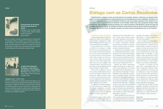 Diálogo com as Cartas Recebidas
diálogolivros
Freqüentemente, recebemos cartas de nossas leitoras com questões relativas à elaboração de propostas peda-
gógicas ou mesmo encaminhando as próprias propostas de suas instituições para serem divulgadas. Entretanto, em
função das limitações impostas pela periodicidade da Revista e pelo pouco espaço disponível neste periódico para a
quantidade de cartas e a diversidade de temáticas a serem tratadas, muitas vezes não conseguimos atender a todas
as demandas. Para esta edição escolhemos dialogar com a carta da professora Júlia Mendonça, diretora do Centro de
Educação Infantil Sonho Infantil, do município de Tubarão, Santa Catarina, pelo fato de que muitas das questões co-
locadas por ela, de certa forma, nos ajudam a dialogar com tantas outras correspondências que nos são enviadas.
O Desaﬁo do Projeto Pedagógico
“Umdosgrandesdesaﬁosdodiretor,prin-
cipalmente do diretor de uma instituição de
educação infantil, é a elaboração do Projeto
Político-Pedagógico (PPP) da escola como
uma construção coletiva e participativa.
Foi esse desaﬁo que eu, como direto-
ra, enfrentei no ano passado e consegui
enfrentar com a busca de alternativas viá-
veis e práticas. Tal desaﬁo foi angustiante,
mas ao mesmo tempo aprimorador, e foi
por causa do êxito que nossa instituição
obteve nesse processo que resolvi es-
crever e enviar o relatório da construção
coletiva de nosso Projeto Político-Peda-
gógico para que fosse divulgado nesta
conceituada Revista. Estou certa de que
ele pode servir de exemplo animador para
outras instituições de ensino infantil.
Nossa escola é pequena e situa-se
num município também pequeno. Nossos
recursos são limitados, mas todos os fun-
cionários têm força de vontade, e temos
um objetivo e uma missão comum: ofere-
cer aos nossos alunos ensino público de
qualidade, porque principalmente os mais
carentes necessitam de tal ensino.
É por querer dar o melhor que elabora-
mos, com tanto esmero e determinação,
nosso projeto pedagógico, procurando
mostrar que com planejamento e envolvi-
mento este pode tornar-se um referencial
para todo o processo educacional.”
A professora Júlia nos enviou, anexo,
o relatório do trabalho desenvolvido na
instituição durante o processo inicial de
elaboração do PPP. Desse relatório cons-
tam: o próprio relato da diretora, pautas
de reuniões, depoimentos de professoras,
pais e merendeiras e outras proﬁssionais
da instituição, questionários utilizados
para coleta de informações nos diversos
setores envolvidos quanto a concepções,
relações e avaliação institucional.
Da leitura da carta e da análise do mate-
rial complementar depreende-se a clareza
da equipe do CEI Sonho Infantil em relação
ao que desejavam fazer, ao objetivo dessa
tarefa, ao caminho que deveriam percorrer,
aos segmentos que deveriam estar envol-
vidos e às opções que necessitariam ser
feitas ao longo da elaboração do PPP.
Elaborar esse projeto coletivamente
parecia não ser apenas um desejo da di-
retora ou das professoras, mas uma real
necessidade de criar referenciais para a
ação educativa da instituição. Para essa
elaboração, foram feitas leituras prelimi-
nares da legislação vigente, sobretudo
das Diretrizes Curriculares Nacionais para
a Educação Infantil e de outros materiais
que certamente embasaram a equipe no
desenvolvimento dessa ação. A professo-
ra Júlia, em sua carta, não faz referência
às normas deﬁnidas pelo Conselho Muni-
cipal de Educação para a elaboração do
PPP, no entanto acreditamos que essas
normas devem ter também direcionado a
elaboração do documento.
Quanto ao objetivo do documento, ﬁca
claro que não se trata apenas de atender
a uma determinação legal, mas evidencia-
se uma missão mais ampla da instituição,
qual seja, a de perseguir, com esmero e
determinação, a construção de uma es-
cola pública de qualidade.
Quer nos parecer que foi com esse in-
tuito que a professora Júlia buscou envolver
nesse processo tanto o conjunto dos pro-
fessores quanto os demais funcionários da
escola e as famílias das crianças. Não há
referência à participação das próprias crian-
ças, mas entendemos que as suas vozes
também devem ser escutadas, e, nesse
sentido, é preciso que aﬁnemos os nossos
ouvidos e o nosso olhar para que, por meio
de uma observação contínua e sistemática,
possamos incorporar em nossos projetos
também os seus anseios e necessidades.
O processo de construção do PPP
exigiu, além da participação efetiva de
todos os segmentos, disciplina, organi-
zação e dedicação dos envolvidos para
um trabalho que, em todos os momentos
de seu percurso, envolveu discussões e
tomada de decisão. Foi possível veriﬁcar
que a instituição, sem negar sua história
e seus conhecimentos anteriores, atingiu
um novo patamar com a sistematização
de seu projeto político-pedagógico.
É importante que ele agora não ﬁque
esquecido, engavetado, mas seja cons-
tantemente retomado, reformulado e en-
riquecido com a participação de novas
pessoas que, em outros momentos, pas-
sarão a constituir o coletivo da escola.
Vitória Faria
Técnica da Coordenação Geral de Edu-
cação Infantil
Este livro analisa e discute as perspectivas do financiamento
da educação infantil e cuidados com a infância no Brasil, vi-
sando alcançar o primeiro dos objetivos do Compromisso de
Dakar sobre Educação para Todos, como expandir e melhorar
a educação e o cuidado com a primeira infância, especialmen-
te para crianças mais vulneráveis e desfavorecidas.
Financiamento da educação
infantil: perspectivas em
debate.
Organização: Rita de Cássia Coelho
e Ângela Rabelo Barreto Brasília:
Unesco. Brasil, 2004.
Preço: R$ 25,00.
O perﬁl dos professores
brasileiros: o que fazem, o
que pensam, o que almejam.
São Paulo: Unesco. Brasil. Ed. Mo-
derna, Instituto Paulo Montenegro.
Inep/MEC, 2004.
Categoria: Difusão – Edição limitada.
Este livro compreende um estudo que tem por objetivo o en-
tendimento acerca dos educadores de educação básica (ensino
fundamental e médio) das escolas em áreas urbanas. A pesqui-
sa considera aspectos sociais, econômicos e proﬁssionais de
todos os ambientes escolares, obtendo dados respondidos por
mais de 5 mil professores de instituições de ensino públicas e
privadas nos 27 estados brasileiros.
43revista criança42 revista criança
 