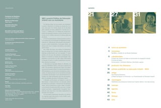 Presidente da República
Luis Inácio Lula da Silva
Ministro da Educação
Tarso Genro
Secretário Executivo
Fernando Haddad
Secretário de Educação Básica
Francisco das Chagas Fernandes
Diretora de Políticas da Educação Infantil e Ensino Fundamental
Jeanete Beauchamp
Coordenadora Geral de Educação Infantil
Karina Rizek Lopes
Consultora Editorial
Vitória Líbia Barreto de Faria
Jornalista Responsável
Adriana Maricato - MTB 024546/SP
Reportagem
Débora Jabour, Fabíola do Lago e Fabrício Santos
Direção de Arte
Marcos Rebouças
Criação e Projeto Gráﬁco
Letícia Neves Soares
Diagramação
Letícia Neves Soares e Eduardo Meneses
Produção Fotográﬁca
Maria Augusta Lincoln
Fotograﬁas
Daniel Protzner, Eraldo Péres, e Marcus Santiago
Revisão
Yana Palankof, Rejane de Meneses e Célia Maria Ladeira Mota
Foto Capa:
Eraldo Péres
Endereço para correspondência:
Ministério da Educação - Coordenação Geral de Educação Infantil – DPE/SEB
Esplanada dos Ministérios, Bloco L - Edifício Sede, 6o
andar – Sala 637
70047-900 Brasília – DF. Tel: (61) 21048645
E-mail: coedi-sef@mec.gov.br
Tiragem desta edição: 200 mil exemplares.
Janeiro de 2005.
expediente
carta ao professor
entrevista
Na Mídia, o Desﬁle de um Mundo Inatingível
caleidoscópio
O Papel dos Contos de Fadas na Construção do Imaginário Infantil
O Conto de Fadas
Conversando e Contando Histórias, Recriando Lugares
professor faz literatura
prêmio qualidade na educação infantil – 2004
artigo
Os Primeiros Desenhos
O Papel do Espaço na Formação e na Transformação do Educador Infantil
reportagem
Habilitação de professores infantis tem impacto dentro e fora das escolas
notícias
agenda
livros
diálogo
arte
4
5
6
17
18
20
31
38
39
40
41
43
21 27 31
sumário
MEC constrói Política de Educação
Infantil com os municípios
As crianças pobres, em sua maioria, não freqüentam
a escola: o Brasil tem 22 milhões de crianças de 0 a 6
anos, das quais 13,3 milhões deixam de ser atendidas
pelos sistemas de ensino (IBGE/2001). Na faixa de 0 a
3 anos, 11 milhões dos 12,3 milhões de crianças exis-
tentes não freqüentam escola ou creche. Na faixa de 4 a
6 anos, de 9,7 milhões cerca de 3,3 milhões estão fora
da escola.
O Fundo de Manutenção e Desenvolvimento do Ensi-
no Fundamental e de Valorização do Magistério (Fundef),
instituído em 1998 garantiu ﬁnanciamento exclusivamen-
te para o ensino fundamental. A educação infantil, nos
últimos anos, ﬁcou à margem dos direitos e sua amplia-
ção foi tímida.
Se o Brasil não traçar uma política de atendimento
para as crianças de 0 a 6 anos, teremos sérias conse-
qüências posteriormente com sua educação. É nesse
período de vida que elas adquirem comportamentos,
hábitos e constroem as matrizes de aprendizagem. Não
freqüentar a pré-escola é um fator quase determinante
no fracasso do aluno no ensino fundamental e seu pos-
terior abandono da escola.
A Secretaria de Educação Básica do Ministério da
Educação (SEB/MEC) realizou, entre julho e setembro de
2004, oito seminários regionais para traçar uma política
nacional de Educação Infantil. Por meio dos seminários, a
SEB estabeleceu uma nova forma, participativa e demo-
crática, de relacionamento com as secretarias estaduais
e municipais de educação, e com representantes da so-
ciedade civil: deles participaram cerca de milmunicípios,
além de entidades que atuam na Educação Infantil.
O Ministério da Educação vai implantar o Fundo de
Manutenção e Desenvolvimento da Educação Básica
(Fundeb) para contemplar o ﬁnanciamento de educação
infantil, ensino fundamental e ensino médio. A Propos-
ta de Emenda Constitucional (PEC) que cria o Fundeb,
quando aprovada e regulamentada, vai garantir ﬁnan-
ciamento para essa que é uma etapa indispensável na
formação das crianças.
Os documentos preliminares discutidos nos seminá-
rios regionais estão disponíveis no sítio do MEC: www.
mec.gov.br/sef/semreg.shtm
 