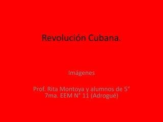 Revolución Cubana.


            Imágenes

Prof. Rita Montoya y alumnos de 5°
    7ma. EEM N° 11 (Adrogué)
 