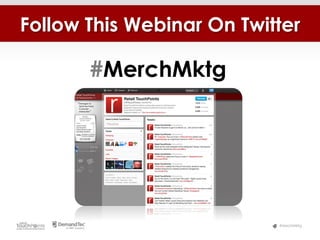 Follow This Webinar On Twitter

       #MerchMktg




                           #MerchMktg
 
