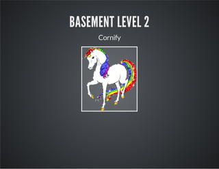 BASEMENT LEVEL 2
Cornify
 