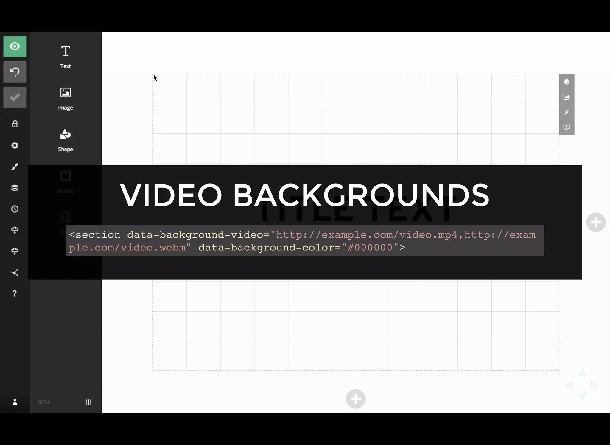 VIDEO BACKGROUNDS
<section data-background-video="http://example.com/video.mp4,http://exam
ple.com/video.webm" data-background-color="#000000">
 