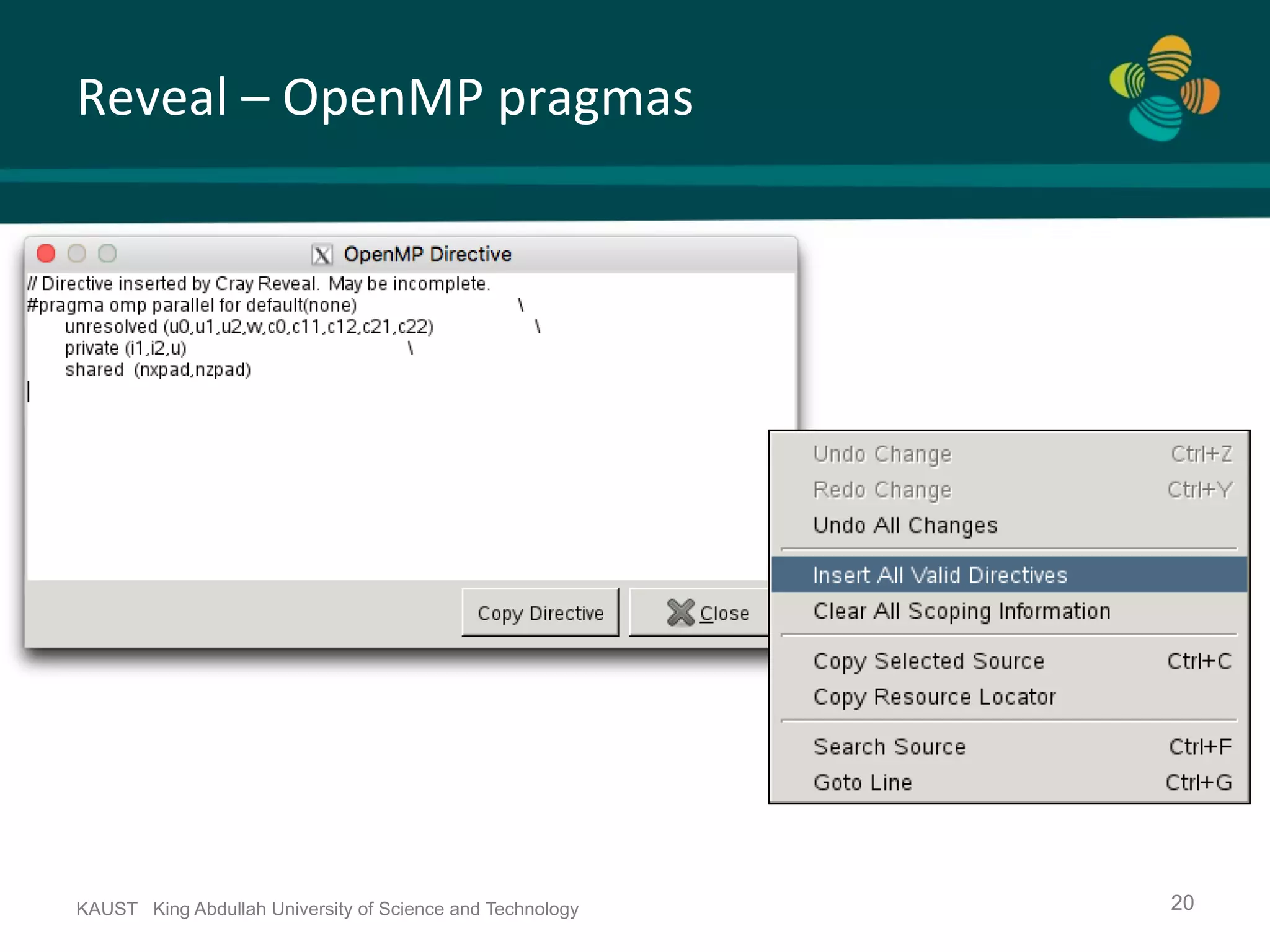 Reveal	–	OpenMP	pragmas KAUST King Abdullah University of Science and Technology 20 
