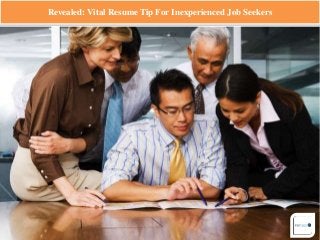 Revealed: Vital Resume Tip For Inexperienced Job Seekers
 