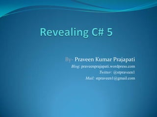 By- Praveen Kumar Prajapati
  Blog: praveenprajapati.wordpress.com
 