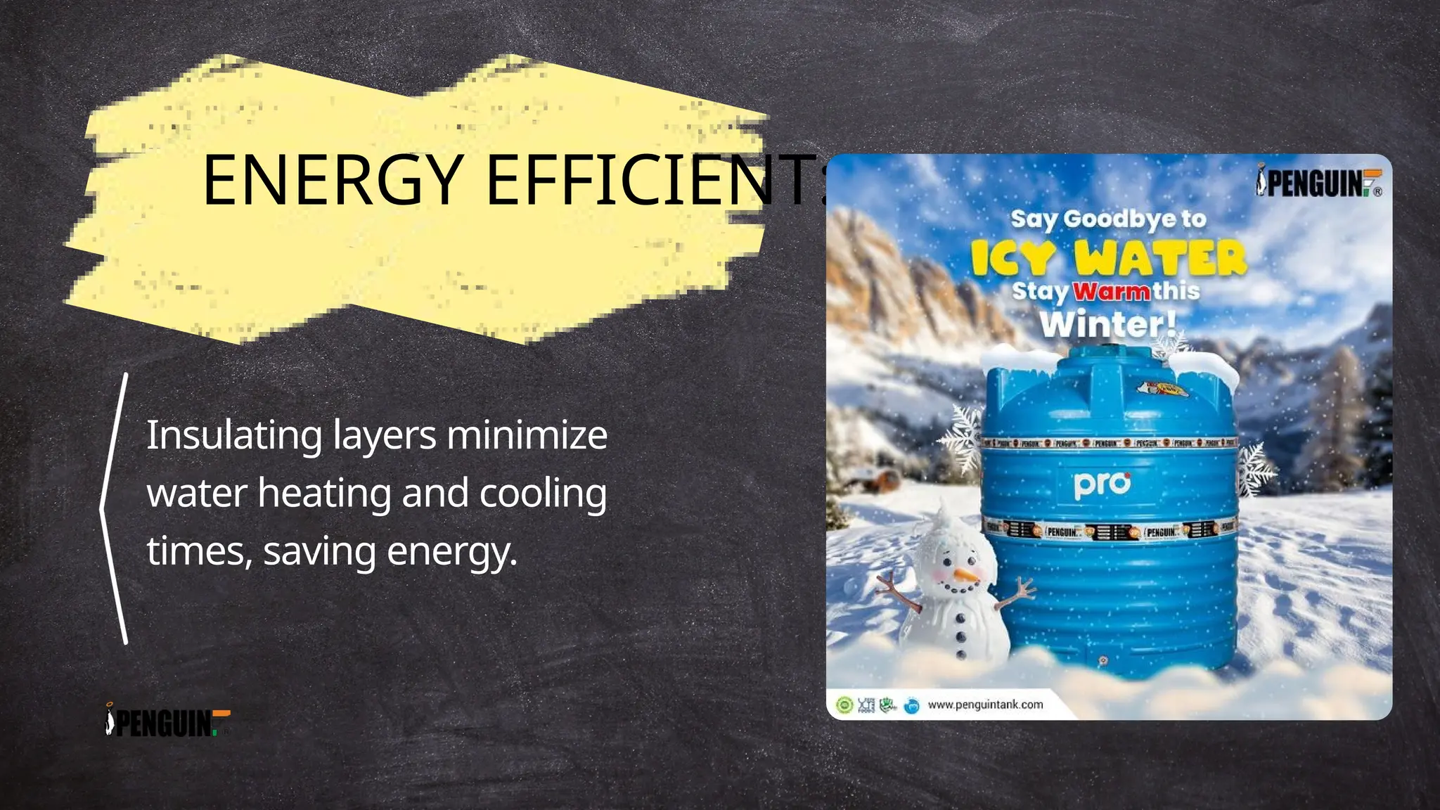 ENERGY EFFICIENT:
Insulating layers minimize
water heating and cooling
times, saving energy.
 