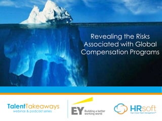 TalentTakeaways
webinar & podcast series
Revealing the Risks
Associated with Global
Compensation Programs
 