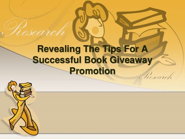 Revealing The Tips For A
Successful Book Giveaway
Promotion
 