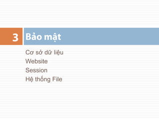 C? s? d? li?u Website Session H? th?ng File B?o m?t 3 