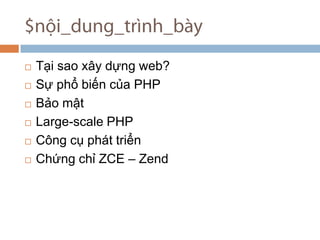 $n?i_dung_trnh_by T?i sao x?y d?ng web? S? ph? bi?n c?a PHP B?o m?t Large-scale PHP C?ng c? pht tri?n Ch?ng ch? ZCE C Zend 