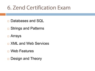 6. Zend Certification Exam Databases and SQL Strings and Patterns Arrays XML and Web Services Web Features Design and Theory 
