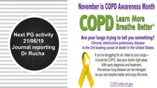 Next PG activity
21/06/19
Journal reporting
Dr Rucha
 