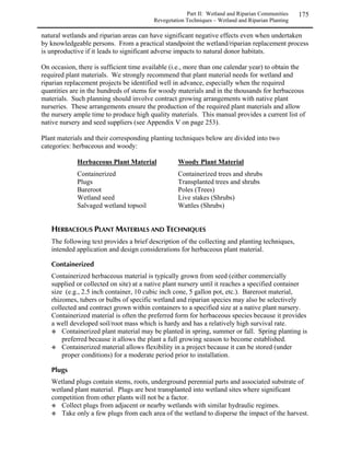 Part I: Upland Communities     85
                                               Revegetation Techniques – Seeding and Planting

Reputable seed companies will not use
these practices, so it is worth your time to get
to know which companies are ethical and              Testing seed mixes instead of testing
trustworthy. The only way to completely              individual species of seeds is more
ensure that what you receive is what you             expensive and the results are less
ordered is through proper sampling and               reliable.
testing (Dunne and Dunne 1996).

	 