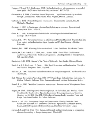 Part I: Upland Communities     94
                                              Revegetation Techniques – Seeding and Planting

 Great care must be exercised by trained
   technicians to apply the correct ammount of         Tip For Using Bonded Fiber Matrix
   material. A continuous cover is needed to          The key is to find a certified contractor
   create the integrated shell, but if the            who knows how to apply the material
   material is applied too thickly it can prevent     appropriately.
   penetration of seedling shoots.


5100!/5/0G5
There are a large variety of mats which can perform the function of mulch. Mats composed
of aspen shavings attached to or sandwiched between one or two plastic nets have long been
used with good success. There are also many mats comprised of different combinations of
coconut fiber, straw and other materials that double as both mulch and erosion control.

 Erosion control mats are generally expensive (although the least expensive are similar to
   bonded fiber matrix).
 Installation on rough ground is less efficient because the mulch to ground contact is poor
  compared to other mulches. Where the surface is very rocky, material ends up suspended
  above most of the surface stretched between protruding rock “peaks.”
 Some mats have unsightly plastic netting that does not biodegrade and can be stripped off
  in large pieces by wind or wildlife.
 Plastic netting has been reported to trap snakes, whose scales become snagged on the
  monofilament netting.
 Paper mats are not recommended in Colorado. They have a tendency to form a paper-
  mâché-like crust which makes it difficult for plants to sprout.

Appendix VI (on page 253) lists erosion control products and suppliers.



                           Tips For using Erosion Control Mats

Biodegradable netting (not to be confused with “photodegradable” plastic netting) is
available from some manufacturers at a slightly higher cost.

Mats are most cost-effective when used on areas where erosion potential is high and the
site surface is relatively smooth.
 