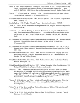 E
    Bareroot and containerized plants are common types of transplant stock usually purchased
    from a nursery. If you are purchasing plant materials from a commercial supplier, the
    decision to use bareroot or containerized stock should be based on the information
    summarized in Table 4 below.

    With containerized stock, the choice of container size and shape should be based on

       Species.
       Seedling size and growth tendencies.
       Characteristics of the site to be planted.
       Economics.
 