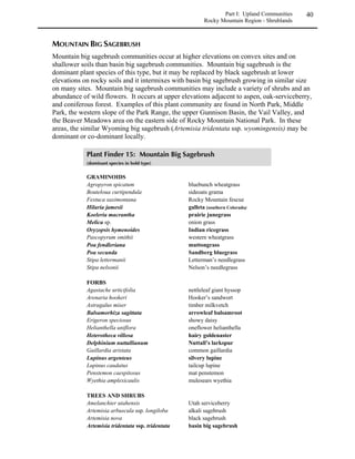 Part I: Upland Communities     16
                                                                Eastern Plains and Foothills Region

VEGETATION – The eastern plains are dominated by grasslands. Shrublands and woodlands
occupy small areas on the plains but are much more common in foothills areas. Although
precipitation in the foothills region is very similar to that of the plains, the greater prevalence of
rocky, moisture-retaining soils and irregular topography allow the dominance of woody plants.
The impacts of fires in the foothills have been greatly reduced since intensive settlement of this
region in the late 1800’s. Consequently, the extent and density of many of the woody plant
communities that were formerly thinned by fire have increased.

                 !                                       

                Grasslands                                                     17
                Shrublands                                                    23
                Woodlands                                                      28
                Wetland / Riparian                                            121
 