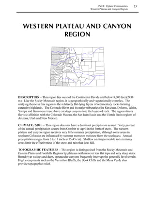 Part I: Upland Communities     25
                                                  Eastern Plains and Foothills Region - Shrublands




   

  


Sand sagebrush prairie occupies sandy soils of the plains, primarily in the northeastern and
southeastern corners of the state but also in other isolated areas where sandy soils occur. The
porous nature of sand allows deeper water infiltration, giving deep-rooted shrubs the opportunity
to grow more abundantly here. Unlike most prairies which are named for the dominant grasses,
this prairie type is named for the most obvious species, sand sagebrush (Artemisia filifolia).
Taller bunch grasses are common in this community, although they tend to drop out in heavily
grazed areas. Wind erosion is common, often resulting in localized depressions or “blowouts”.
These blowouts are usually sparsely vegetated due to constantly shifting sands. Where
vegetation occurs, it is composed of grass species with roots and rhizomes long enough to
stabilize the sand.

                /0102*/02/453/11
                6210/05715102879


                GRAMINOIDS
                Andropogon hallii                 sand bluestem
                Bouteloua curtipendula            sideoats grama
                Bouteloua gracilis                blue grama
                Bouteloua hirsuta                 hairy grama
                Calamovilfa longifolia            prairie sandreed
                Muhlenbergia pungens              sandhill muhly
                Oryzopsis hymenoides              Indian ricegrass
                Redfieldia flexuosa               blowout grass
                Schizachyrium scoparium           little bluestem
                Sporobolus cryptandrus            sand dropseed
                Stipa comata                      needleandthread

                FORBS
                Heterotheca villosa               hairy goldenaster
                Corydalis aurea                   scrambledeggs
                Cymopterus acaulis                plains springparsley
                Dalea villosa                     silky prairieclover
                Eriogonum annuum                  annual buckwheat
                Gilia longiflora                  flaxflowered gilia
                Helianthus petiolaris             prairie sunflower
                Ipomoea leptophylla               bush morning glory
                Mentzelia nuda                    bractless blazingstar
                Mirabilis glaber                  four-o'clock
                Psoralidium lanceolatum           lemon scurfpea
                Rumex venosus                     veiny dock
                Tradescantia occidentalis         prairie spiderwort

                TREES AND SHRUBS
                Artemisia filifolia               sand sagebrush
                Opuntia phaeacantha               Mojave pricklypear
                Yucca glauca                      small soapweed
 