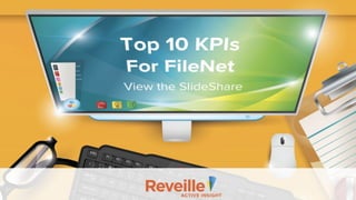 IBM®
FileNet®
P8
Top 10 KPIs
 