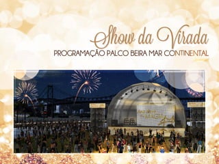 Show da Virada

PROGRAMAÇÃO PALCO BEIRA MAR CONTINENTAL

 