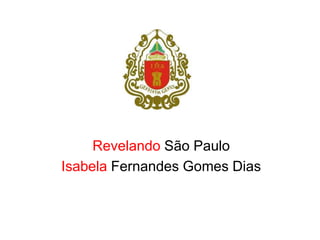 Revelando São Paulo
Isabela Fernandes Gomes Dias

 