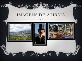 IMAGENS DE ATIBAIA

 