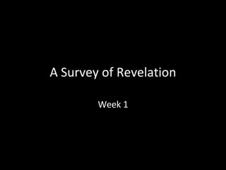 A Survey of Revelation Week 1 