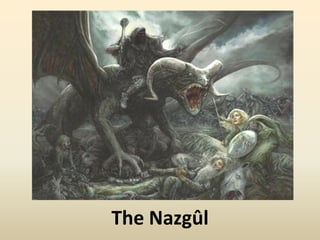 The Nazgûl
 