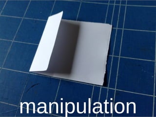 manipulation

 