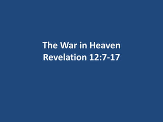 The War in Heaven
Revelation 12:7-17
 