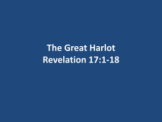 The Great Harlot
Revelation 17:1-18

 