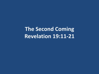 The Second Coming
Revelation 19:11-21

 