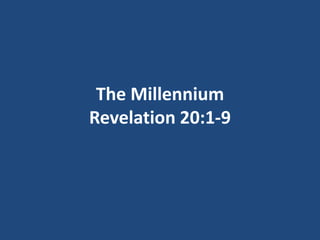 The Millennium
Revelation 20:1-9

 