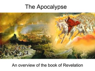 The Apocalypse An overview of the book of Revelation 