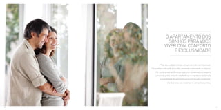 O APARTAMENTO DOS
SONHOS PARA VOCÊ
VIVER COM CONFORTO
E EXCLUSIVIDADE
/ Piso das unidades e áreas comuns em mármore importado.
/ Esquadrias e vidros de piso a teto, clareando e valorizando os espaços.
/ Ar-condicionado de última geração, com condensadores na parte
comum do prédio, evitando interferência na arquitetura da fachada
e possibilidade de automação para controle pelo condomínio.
/ Acabamento com materiais de primeiríssima linha.
1110
 