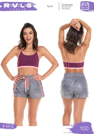 P M G
100
L i n h a I D .
Composição
85% Poliamida
15% Elastano
Top ID.
 