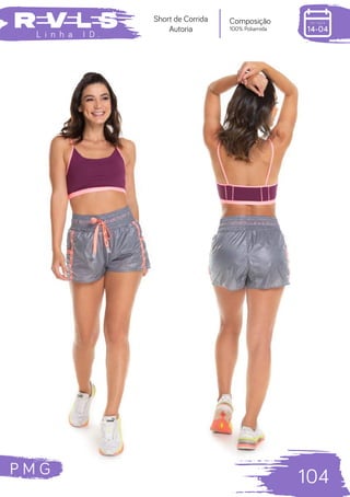 P M G
104
L i n h a I D .
Composição
100% Poliamida
Short de Corrida
Autoria
 