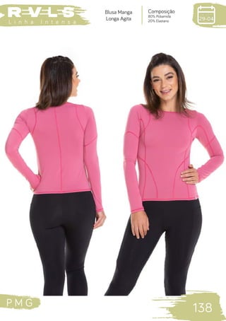 P M G
138
L i n h a I n t e n s a
Composição
80% Poliamida
20% Elastano
Blusa Manga
Longa Agita
 