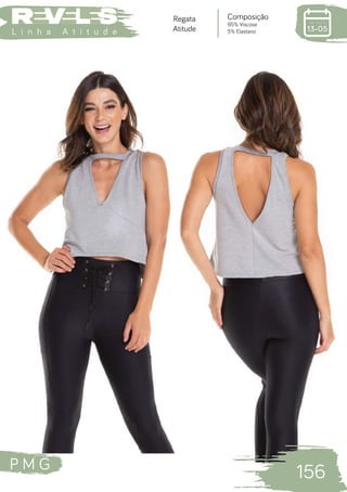 P M G
156
L i n h a A t i t u d e
Composição
95% Viscose
5% Elastano
Regata
Atitude
 