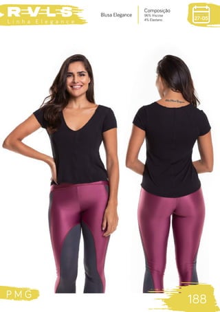 P M G
188
L i n h a E l e g a n c e
27-05
Composição
96% Viscose
4% Elastano
Blusa Elegance
 