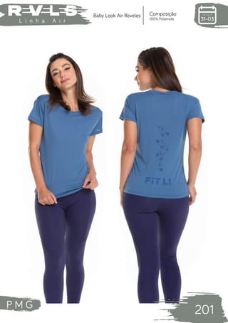 P M G
201
L i n h a A i r
Composição
100% Poliamida
Baby Look Air Reveles
 