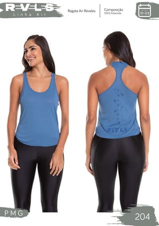 P M G
204
L i n h a A i r
Composição
100% Poliamida
Regata Air Reveles
 