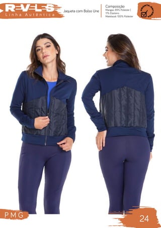 P M G
24
L i n h a A u t ê n t i c a
Composição
Mangas: 89% Poliéster |
11% Elastano
Matelassê: 100% Poliéster
Jaqueta com Bolso Une
 
