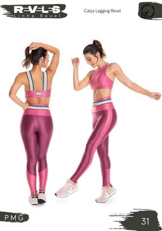 P M G
31
L i n h a R e v e l
Calça Legging Revel
 