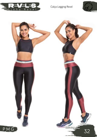P M G
32
L i n h a R e v e l
Calça Legging Revel
 