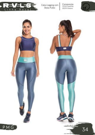 P M G
34
L i n h a R e v e l
Composição
73,75% Poliamida
26,25% Elastano
Calça Legging com
Bolso Public
 