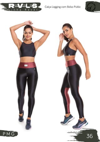 P M G
36
L i n h a R e v e l
Calça Legging com Bolso Public
 